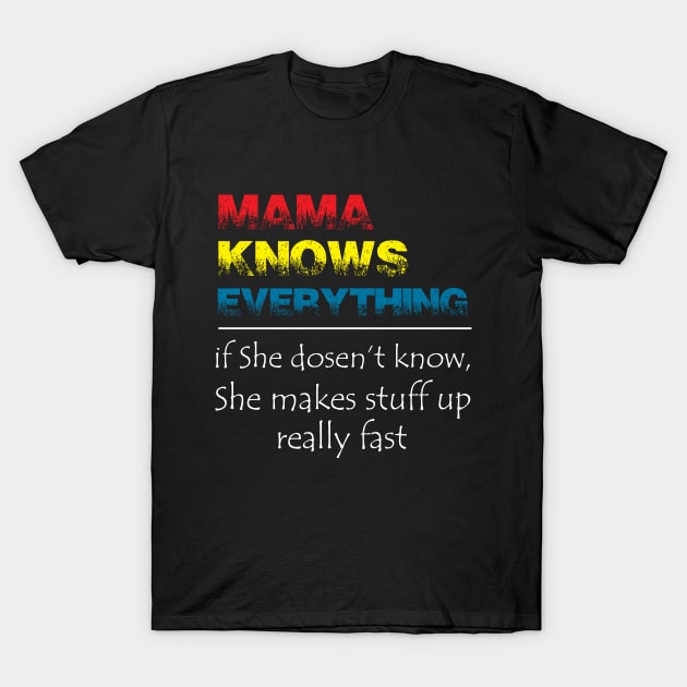 MAMA KNOWS EVERYTHING T-Shirt by NAYAZstore